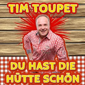 Tim Toupet Du hast die Hütte schön Cover